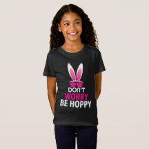 Happy Easter, Be Hoppy, Easter Bunny Fun T-Shirt
