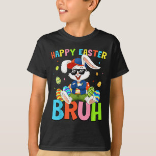 Happy Easter Bruh Bunny for Kids Boys Girls Women T-Shirt