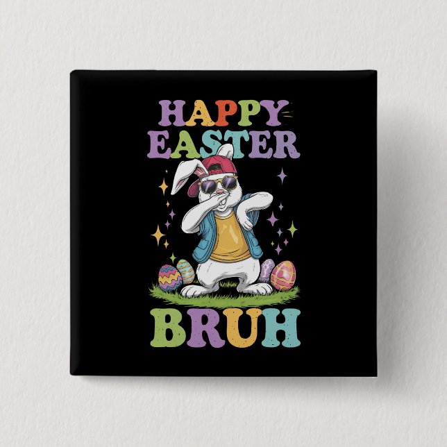 Happy Easter Bruh Funny Dabbing Bunny Rabbit Bro 15 Cm Square Badge (Front)