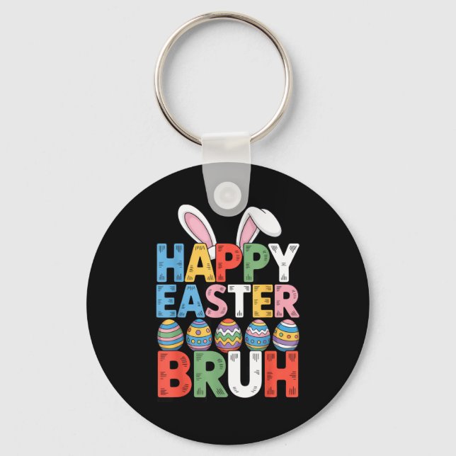 Happy easter bruh funny easter for family springHa Key Ring (Front)