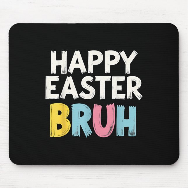 Happy Easter Bruh Meme Funny Bunny Bro Teens Boys  Mouse Pad (Front)