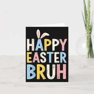 Happy Easter Bruh Meme Funny Bunny Eggs Teens Boys Card
