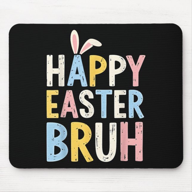 Happy Easter Bruh Meme Funny Bunny Eggs Teens Boys Mouse Pad (Front)