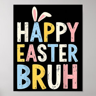 Happy Easter Bruh Meme Funny Bunny Eggs Teens Boys Poster