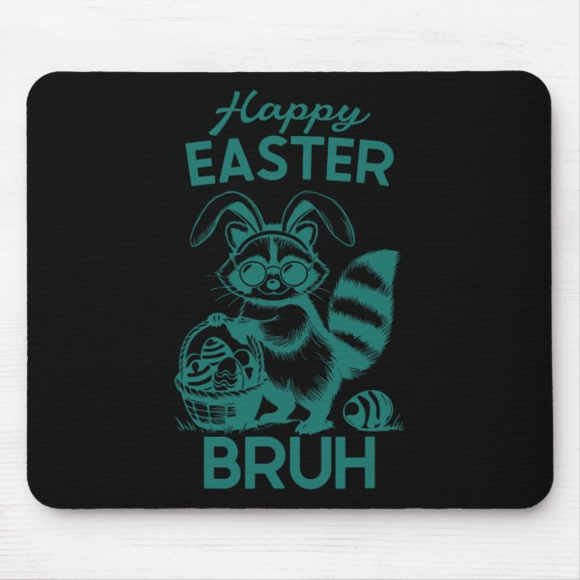 Happy Easter Bruh Racoon Easter Bunny Rabbit Raco Mouse Pad (Front)