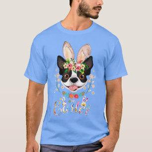 Happy Easter Bunny Boston terrier Lovers with East T-Shirt