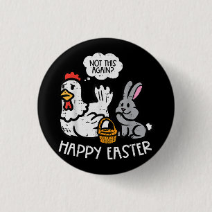 Happy Easter Bunny Chicken Not Again Funny Men Wom 3 Cm Round Badge