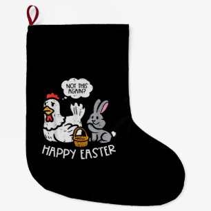Happy Easter Bunny Chicken Not Again Funny Men Wom Large Christmas Stocking