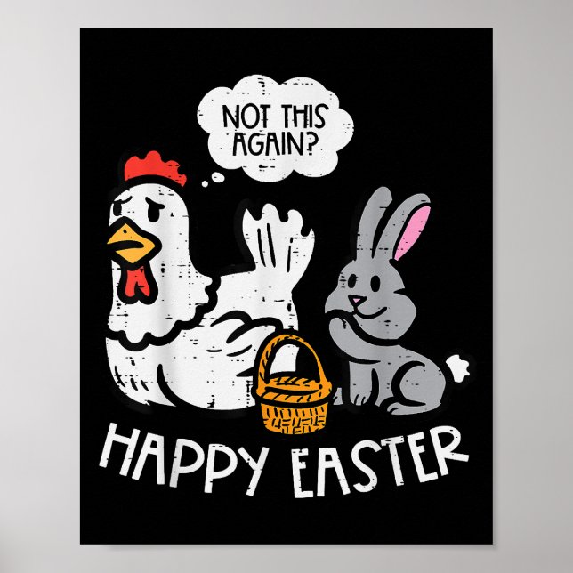 Happy Easter Bunny Chicken Not Again Funny Men Wom Poster (Front)