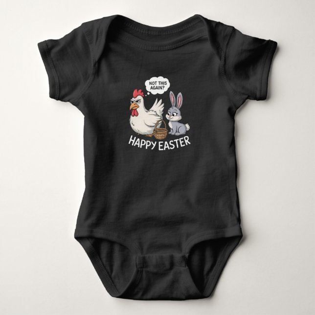 Happy Easter Bunny Rabbit Chicken Not This Again Baby Bodysuit (Front)