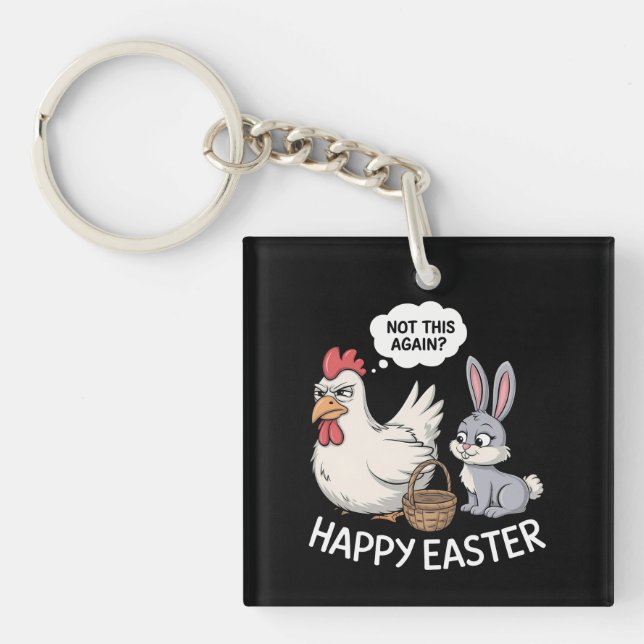 Happy Easter Bunny Rabbit Chicken Not This Again Key Ring (Front)
