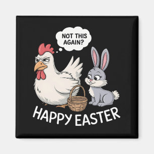 Happy Easter Bunny Rabbit Chicken Not This Again Magnet