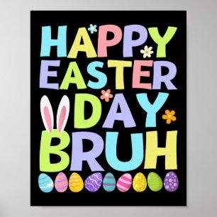 Happy Easter Day Bruh Teens Boys Kids Easter Eggs  Poster