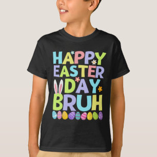 Happy Easter Day Bruh Teens Boys Kids Easter Eggs T-Shirt