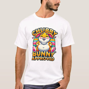 Happy Easter Day - Chubby Bunny Approved T-Shirt