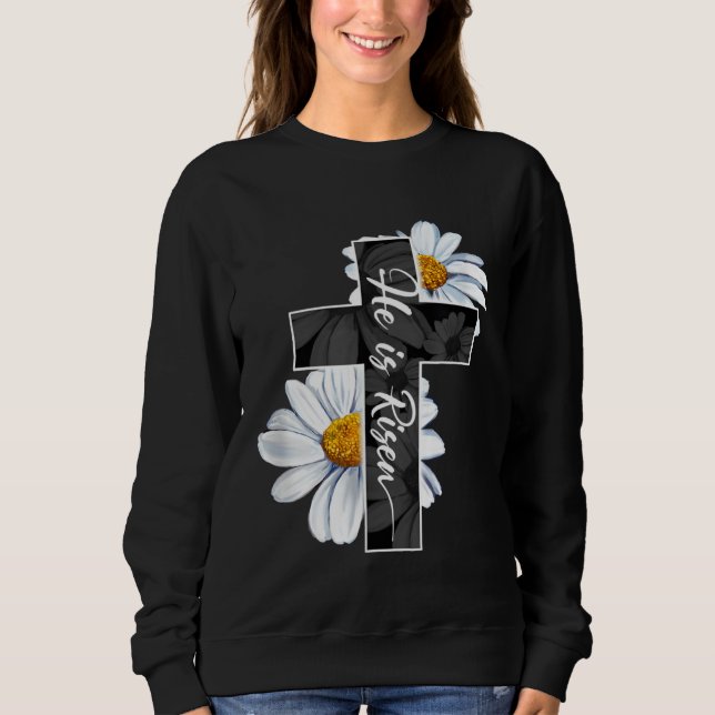 Happy Easter Day He Is Risen Jesus Christian Cross Sweatshirt (Front)