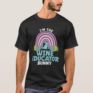 Happy Easter Day I m the Wine Educator Bunny T-Shirt