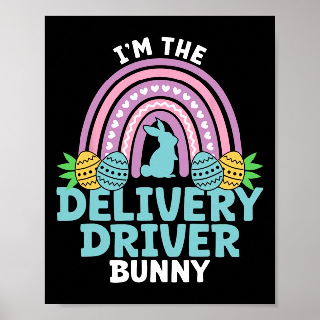 Happy Easter Day I'm The Delivery Driver Bunny  Poster (Front)