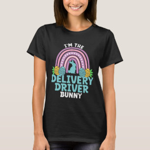 Happy Easter Day I'm The Delivery Driver Bunny  T-Shirt