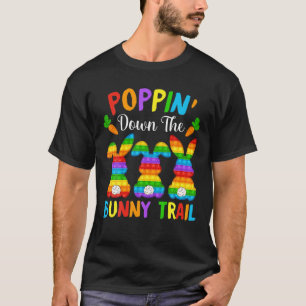 Happy Easter Day Poppin Down The Bunny Trail Bunny T-Shirt