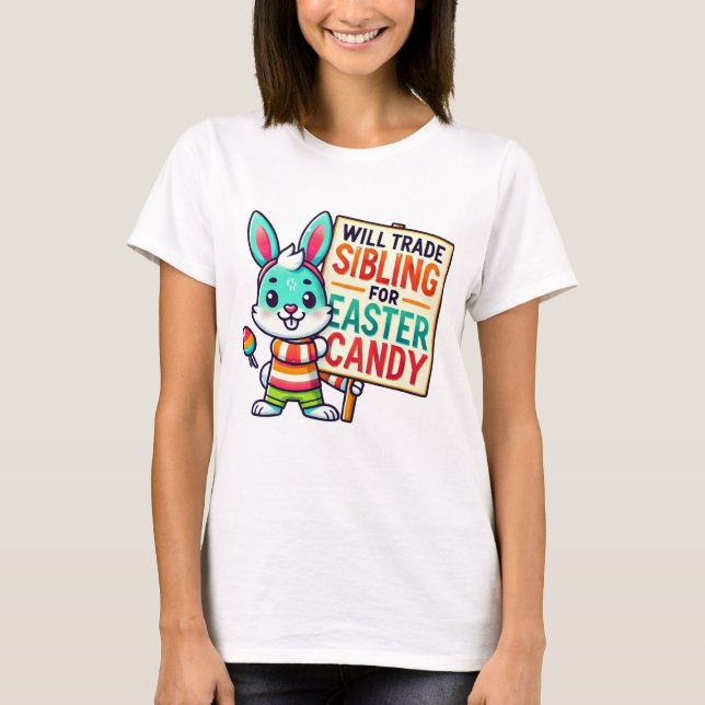 Happy Easter Day Will Trade Siblings For Candy T-Shirt (Front)