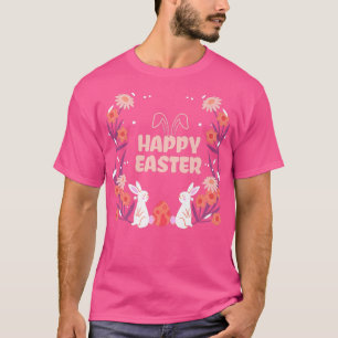 Happy Easter  easter Easter flowers bunny ears eas T-Shirt