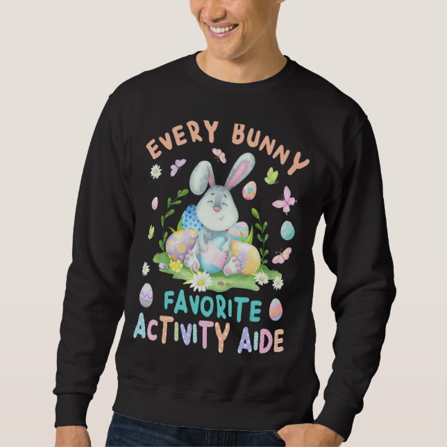 Happy Easter Every Bunny Is Favourite Activity Aid Sweatshirt (Front)