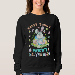 Happy Easter Every Bunny Is Favourite Dialysis Nur Sweatshirt