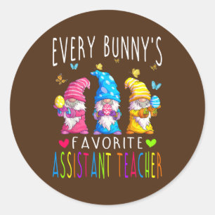 Happy Easter Every Bunny's Favorite Assistant Classic Round Sticker