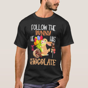 Happy Easter Follow The Bunny He Has Chocolate Boy T-Shirt
