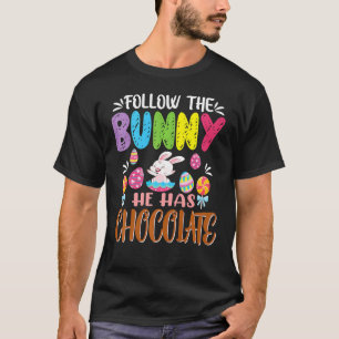 Happy Easter Follow The Bunny He Has Chocolate Boy T-Shirt
