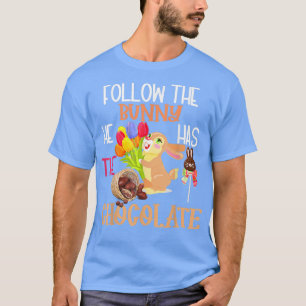Happy Easter Follow The Bunny He Has Chocolate Boy T-Shirt