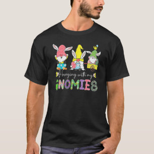 Happy Easter Hanging With My Gnomies Bunny Ears Eg T-Shirt