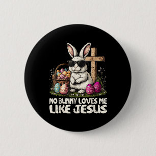 Happy Easter No Bunny Loves Me Like Jesus Christia 6 Cm Round Badge