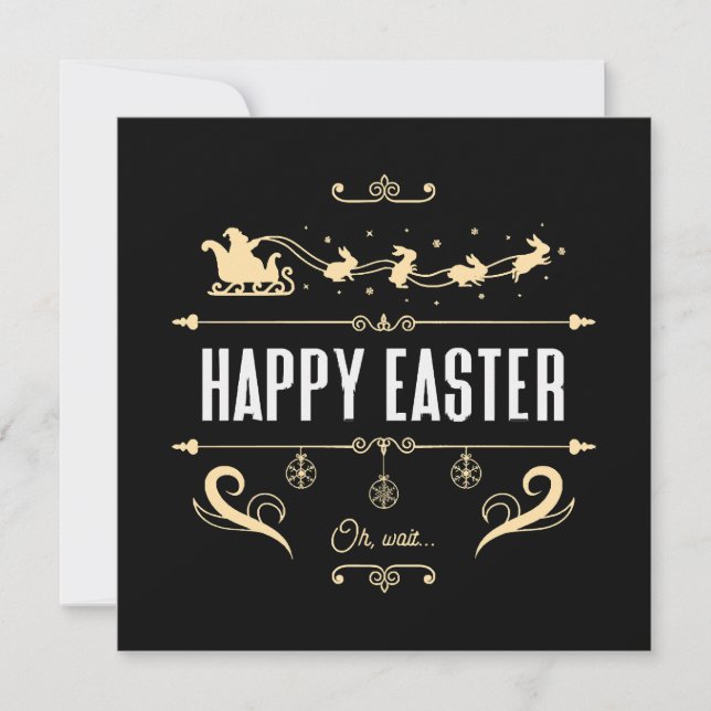 Happy Easter. Oh, Wait... - Santa and Bunny Sleigh (Front)