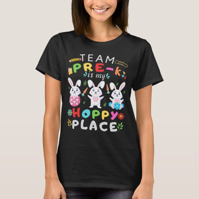 Happy Easter Team Pre-k Is My Hoppy Place  T-Shirt (Front)