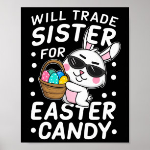 Happy Easter Will Trade Sister For Easter Candy Bo Poster