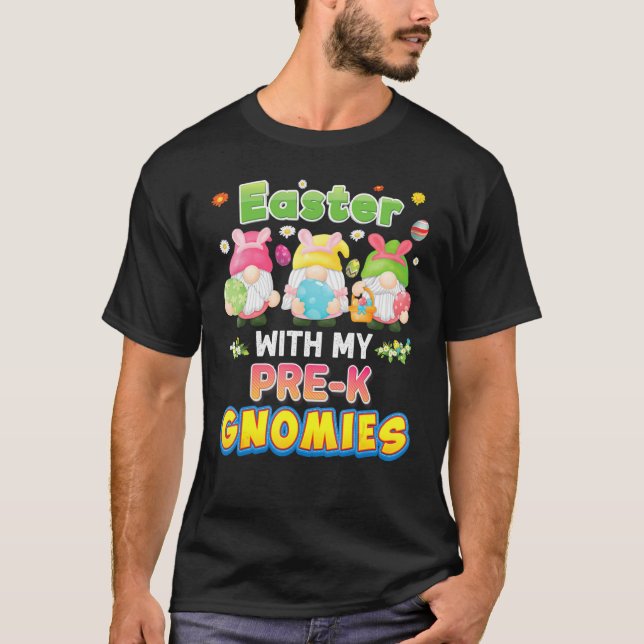 Happy Easter With My Pre K Gnomies Gnome Eggs Bunn T-Shirt (Front)