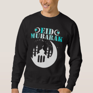 Happy Eid For Eid Al Fitr And Eid Al Adha Eid Muba Sweatshirt