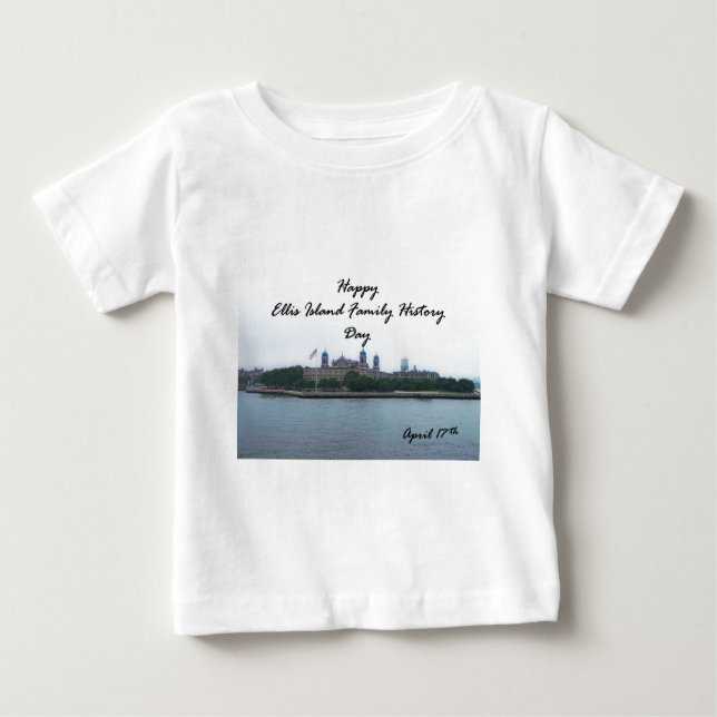 Happy Ellis Island Family History Day April 17 Baby T-Shirt (Front)