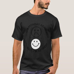 Happy Face Design for Retirement Enthusiasts and F T-Shirt