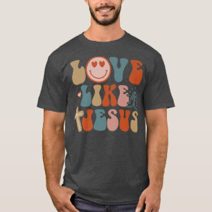 Happy Face Retro Groovy Love Like Jesus Faith Chri T-Shirt