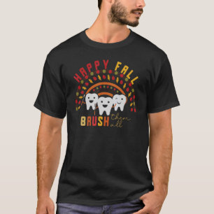 Happy Fall Brush Them All Dental Dentist Squad Tha T-Shirt