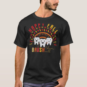 Happy Fall Brush Them All Dental Dentist Squad Tha T-Shirt