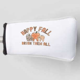Happy Fall Brush Them All Dental Dentist Teeth Golf Head Cover