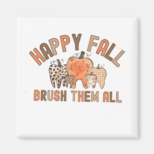 Happy Fall Brush Them All Dental Dentist Teeth Magnet