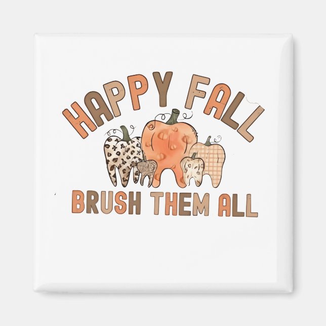 Happy Fall Brush Them All Dental Dentist Teeth Magnet (Front)