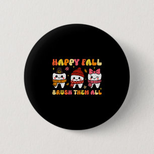 Happy Fall Brush Them All Dental Thanksgiving Autu 6 Cm Round Badge