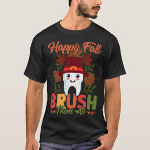 Happy Fall Brush Them All  Dentist Dental Graphic T-Shirt