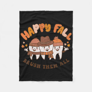 Happy Fall Brush Them All Dentist Teeth Thanksgivi Fleece Blanket